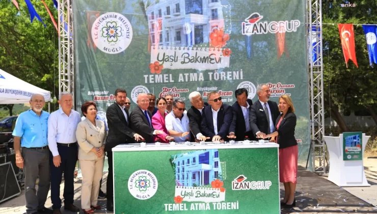 Muğla’da 115 milyon TL’ye mal olacak huzurevi için temel atıldı