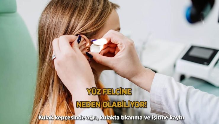 Kulak kepçesinde ağrı, kulakta tıkanma ve işitme kaybı! Yüz felcine neden olabiliyor