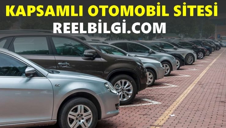 Otomobil Dünyasının Kapsamlı Rehberi – Reelbilgi.com