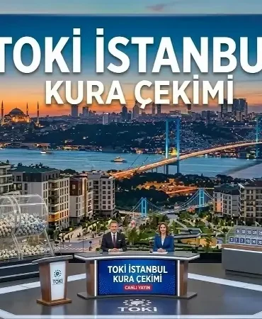 TOKİ İSTANBUL KURA ÇEKİMİ TARİH AÇIKLAMASI SON DURUM 2026! İstanbul TOKİ Kura Tarihi Açıklandı Mı, Ne Zaman Çekilecek? İlçe ilçe kura tarihleri