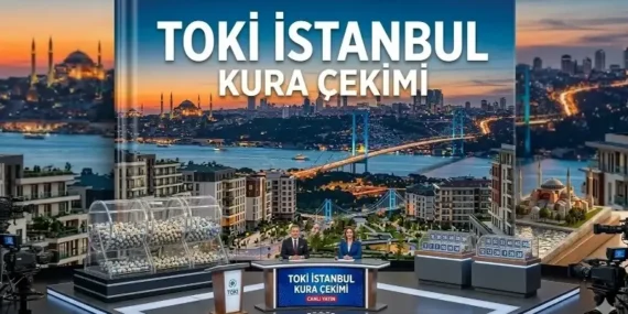 TOKİ İSTANBUL KURA ÇEKİMİ TARİHİ SON AÇIKLAMALAR 2026! İstanbul TOKİ Kura Tarihi Açıklandı Mı, Ne Zaman Çekilecek? İlçe ilçe kura tarihleri