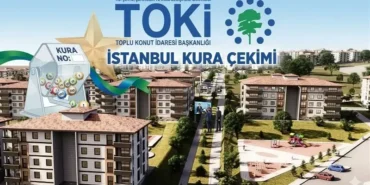 TOKİ İSTANBUL KURA ÇEKİMİ TARİHİ BU HAFTA MI? TOKİ İstanbul kura çekimi tarihi ne zaman 2026? İstanbul ilçe ilçe kura takvimi