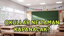 OKULLAR NE ZAMAN KAPANIYOR? Yaz tatili ne zaman başlayacak, karneler ne zaman alınacak? MEB yaz tatili takvimi