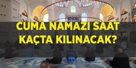 CUMA NAMAZI SAAT KAÇTA KILINACAK? İstanbul, Ankara ve İzmir Cuma namazı vakti 27 Mart 2026: Cuma namazı kaçta başlayacak? Cuma kaçta okunacak ve ne zaman bitecek? Diyanet ile namaz vakitleri