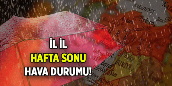 İl il, ilçe ilçe hava durumu: Bugün ve yarınki hava durumu nasıl olacak? İstanbul, Ankara, İzmir ve diğer illerin tek tek hafta sonu hava durumu bilgisi
