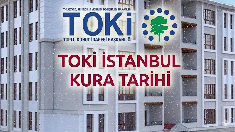 TOKİ İstanbul çekimi ilçe ilçe sorgulama 2026! TOKİ İstanbul kura çekimi günleri açıklandı mı? Anadolu - Avrupa yakası kura tarihleri