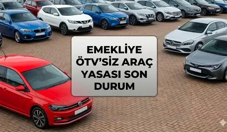 ÖTV'siz araçta flaş gelişme! Emeklilere ÖTV’siz araç yasalaştı mı? ÖTV indirimiyle alınacak araçların fiyatları açıklandı mı?