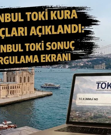 TOKİ İSTANBUL KURA SONUÇLARI SORGULAMA EKRANI PDF LİSTESİ 2026: TOKİ İstanbul 100 bin konut kura sonuçları isim listesi nereden, nasıl sorgulanır? talep.toki.gov.tr İstanbul kura çekiliş sonuçları