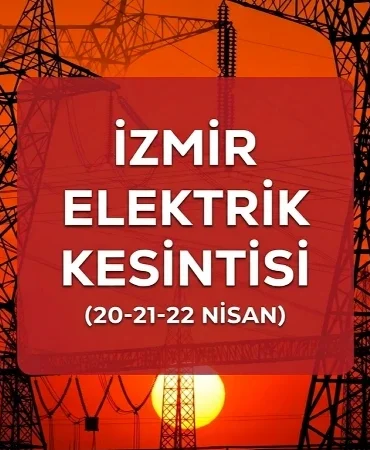 İzmir elektrik kesintisi son dakika İLÇE İLÇE LİSTE: 20-21-22 Nisan İzmir GEDİZ elektrik kesintisi ne zaman bitecek?