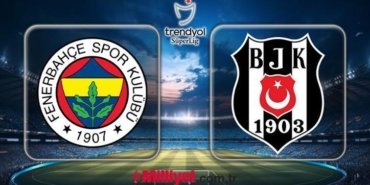 FENERBAHÇE - BEŞİKTAŞ DERBİ HEYECANI HANGİ KANALDA? Fenerbahçe - Beşiktaş maçı canlı yayın kanalı ve muhtemel ilk 11'ler