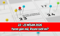2026 Resmi Tatiller Listesi ❗ 22 Nisan öğleden sonra tatil mi, yarım gün mü? 23 Nisan resmi tatil mi? Bu sene 22-23 Nisan hangi günlere denk geliyor?