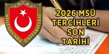 MSÜ TERCİH TARİHLERİ 2026: Milli Savunma Üniversitesi MSÜ tercihleri ne zaman bitiyor? MSÜ tercihlerinde son tarih hangi gün?