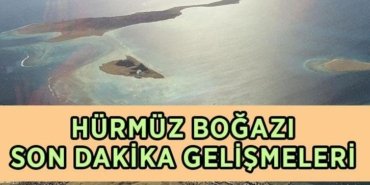 SON DAKİKA HÜRMÜZ BOĞAZI AÇILDI MI? ABD/İsrail - İran savaşı ateşkes sonrası Hürmüz Boğazı'nda son durum ne, gemilere geçiş izni verildi mi?