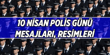 10 Nisan Polis Günü Mesajları, Resimli Sözler! 10 Nisan Polis Günü kutlama mesajı ve resimleri