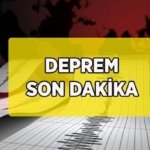 AZ ÖNCE DEPREM Mİ OLDU? 15 NİSAN ÇARŞAMBA SON DEPREMLER: Son dakika bugünkü son depremler listesi