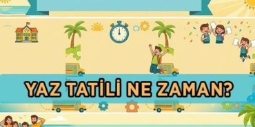 YAZ TATİLİ NE ZAMAN 2026? Okullar ne zaman kapanıyor, kaç gün kaldı? Karneler hangi gün, saat kaçta dağıtılacak?