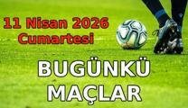 BUGÜNKÜ MAÇ PROGRAMI ⚽ Bu akşam hangi maçlar var? 11 Nisan Cumartesi maç programı