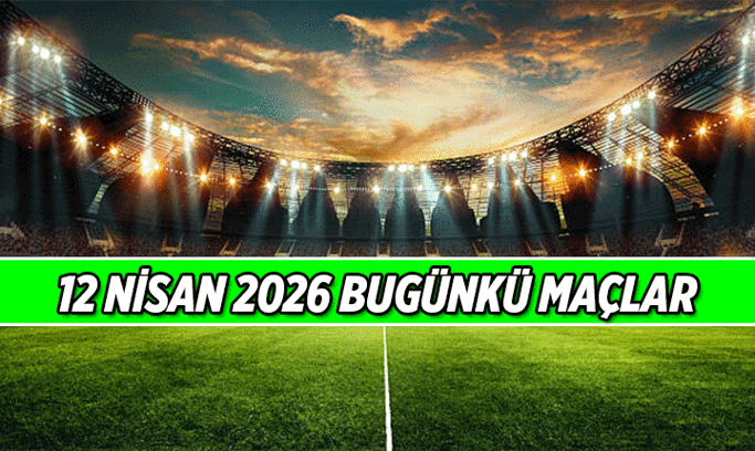 Bugün maç var mı, hangi maçlar var? 12 Nisan 2026 Bugünkü maçlar saat kaçta?