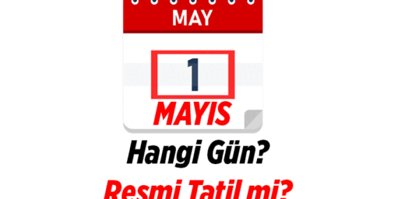 3 Günlük tatil kapıda mı? 1 Mayıs hangi gün? 1 Mayıs resmi tatil mi?