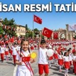 23 NİSAN RESMİ TATİL Mİ, KAÇ GÜN TATİL OLACAK? 23 Nisan 2026 Hangi Güne Denk Geliyor? 23 Nisan'da okullar, iş yerleri açık mı, özel sektör tatil mi?