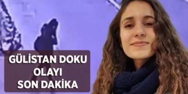 Gülistan Doku Olayı Nedir? Gülistan Doku Kimdir, Kaç Yaşında? Gülistan Doku'ya Ne Oldu?