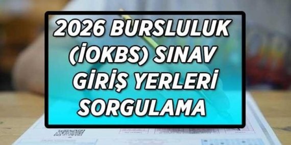 BURSLULUK (İOKBS) SINAV GİRİŞ YERLERİ açıklandı mı? 2026 Bursluluk sınav giriş belgesi nereden ve nasıl sorgulanır? Sınava kaç gün kaldı?