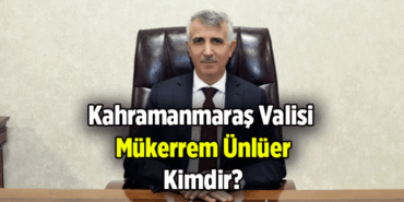 Mükerrem Ünlüer kimdir? Kahramanmaraş Valisi Mükerrem Ünlüer kaç yaşında, nereli?