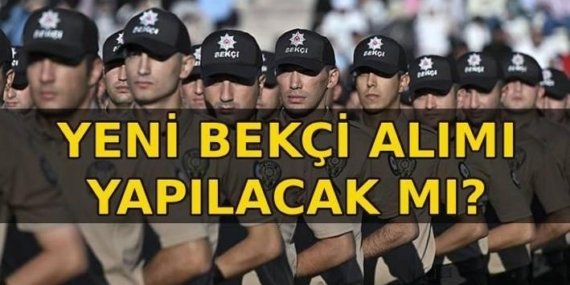 BEKÇİ ALIMI 2026 YAPILACAK MI? Bekçilikte değişen şartlar neler? Bekçilik alımı şartları son dakika gelişmeleri