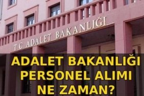 ADALET BAKANLIĞI 15 BİN PERSONEL ALIMI 2026: Adalet Bakanlığı personel alımı başvuruları başladı mı? Kadro dağılımı nasıl olacak, belli oldu mu?