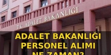 ADALET BAKANLIĞI 15 BİN PERSONEL ALIMI 2026: Adalet Bakanlığı personel alımı başvuruları başladı mı? Kadro dağılımı nasıl olacak, belli oldu mu?