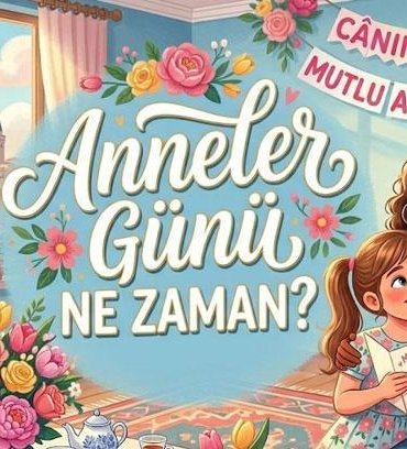 2026 Anneler Günü Ne Zaman? Anneler Günü Ayın Kaçına Denk Geliyor?