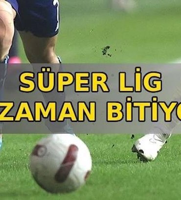 LİG NE ZAMAN BİTİYOR? Süper Lig'in bitmesine kaç hafta kaldı? Trendyol Süper Lig 2025-2026 Sezonu Fikstürü