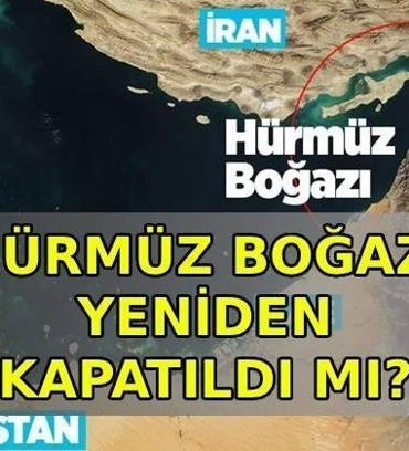 HÜRMÜZ BOĞAZI KAPATILDI MI SON DAKİKA? Hürmüz Boğazı yeniden kapatıldı mı, gemilere geçiş izni verilmiyor mu?