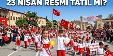23 NİSAN TATİL Mİ, 23 NİSAN RESMİ TATİLİ KAÇ GÜN? 23 Nisan etkinlikleri ne zaman, hangi gün yapılacak? 23 Nisan'da okullar tatil mi?