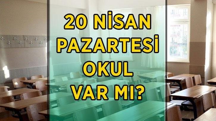 PAZARTESİ OKULLAR TATİL Mİ? 20 Nisan Pazartesi İstanbul, Ankara, İzmir, Kahramanmaraş ve diğer illerde pazartesi günü okul var mı, tatil edildi mi?