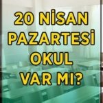 PAZARTESİ OKUL VAR MI, TATİL Mİ? 20 Nisan Pazartesi İstanbul, Ankara, İzmir, Kahramanmaraş ve diğer illerde pazartesi günü okul var mı?