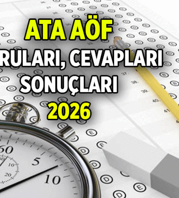 ATA AÖF 3. oturum bugün saat kaçta? 2026 Bahar Dönemi 1. ve 2. oturum sınav soruları, cevapları açıklandı mı, sonuçlar ne zaman açıklanacak?