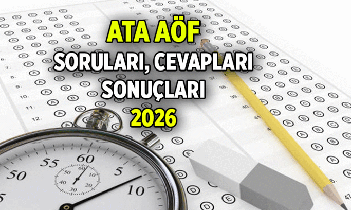 ATA AÖF 3. oturum bugün saat kaçta? 2026 Bahar Dönemi 1. ve 2. oturum sınav soruları, cevapları açıklandı mı, sonuçlar ne zaman açıklanacak?