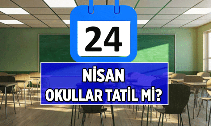 24 Nisan yarın tatil oldu mu? 24 Nisan 2026 Cuma günü ilkokul, ortaokul, lise, üniversiteler tatil mi, değil mi?