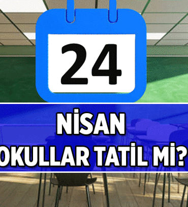 24 Nisan 2026 Cuma okullar tatil mi? Bu hafta 4 gün tatil var mı?