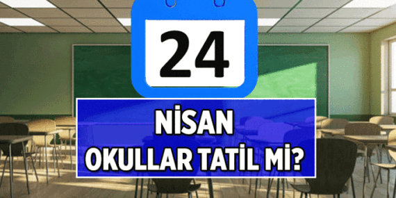 24 Nisan 2026 Cuma okullar tatil mi? Bu hafta 4 gün tatil var mı?