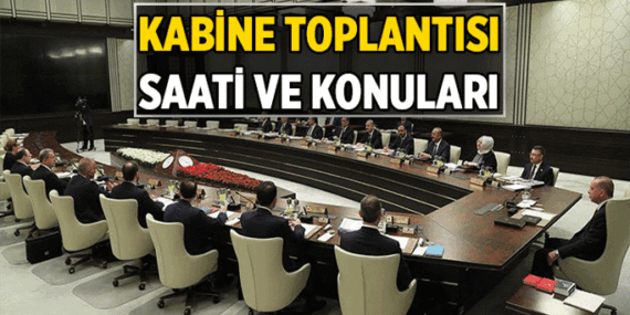 Kabine Toplantısı bugün var mı, ne zaman, saat kaçta? Kabine Toplantısı'nda neler konuşulacak?