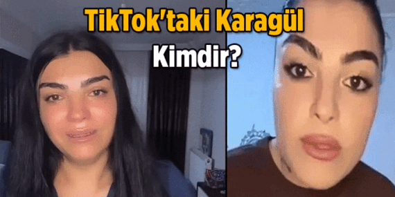 TikTok Fenomeni Karagül kimdir, kaç yaşında nereli? Tiktok fenomeni Karagül tutuklandı mı?