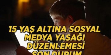 15 YAŞ ALTINA SOSYAL MEDYA YASAĞI GELDİ Mİ? 15 yaş altı sosyal medya yasağı çıktı mı, ne zaman çıkacak? 15 yaş altı sosyal medya yasağı hangi maddeleri içeriyor?