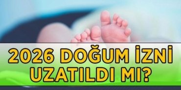 DOĞUM İZNİ 2026: Doğum izni uzatıldı mı, annelik izni kaç gün oldu? Doğum izni ödemeleri ne kadar olacak?