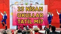 23 NİSAN OKULLAR TATİL Mİ, ders işlenecek mi? 23 Nisan resmi tatil mi? 23 Nisan Çarşamba (yarın) okul var mı, yok mu?
