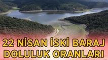 İSKİ VERİLERİ GÜNCELLEDİ! İstanbul baraj doluluk oranları 22 Nisan... İstanbul baraj doluluk oranları yüzde kaç? Barajlara göre İstanbul barajları doluluk oranları