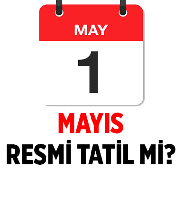 1 Mayıs'ta okullar tatil mi? 1 Mayıs 2026 hangi gün, resmi tatil mi?