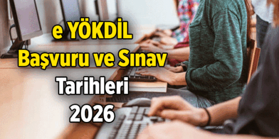 e YÖKDİL başvuru ve sınav tarihi ne zaman? 2026 e YÖKDİL sonuçları ne zaman açıklanacak?