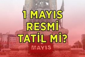 1 MAYIS RESMİ TATİL Mİ? 1 Mayıs Emek ve Dayanışma Günü hangi güne denk geliyor? 1 Mayıs'ta okullar, bankalar, kamu kurumları kapalı mı?